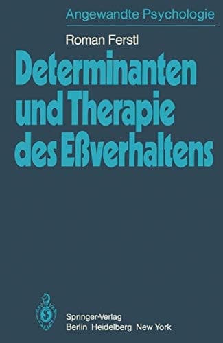 Determinanten und Therapie des Eßverhaltens Theorie der Sättigung, Verhaltensdeterminanten des Essens und Therapien des Eßverhaltens