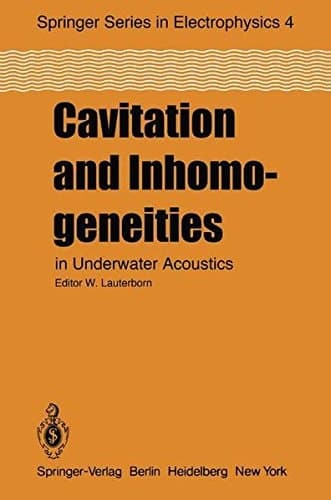 Cavitation and Inhomogeneities in Underwater Acoustics: Proceedings of the First International Conference, Göttingen, Fed. Rep. of Germany, July 9–11, ... Series in Electronics and Photonics)