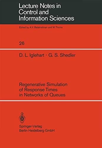 Regenerative Simulation of Response Times in Networks of Queues (Lecture Notes in Control and Information Sciences, 26)