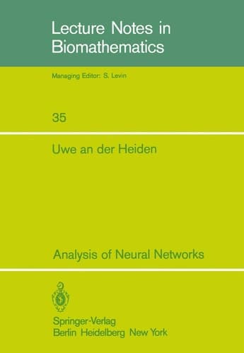 Analysis of Neural Networks (Lecture Notes in Biomathematics, 35)