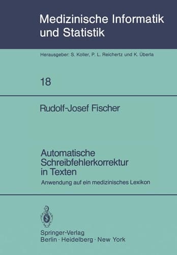 Automatische Schreibfehlerkorrektur in Texten: Anwendung auf ein medizinisches Lexikon (Medizinische Informatik, Biometrie und Epidemiologie, 18) (German Edition)