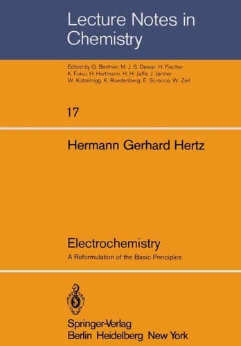 Electrochemistry: A Reformulation of the Basic Principles (Lecture Notes in Chemistry, 17)