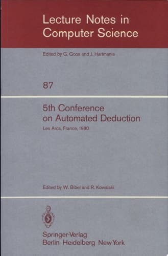 5th Conference on Automated Deduction Les Arcs, France, July 8-11, 1980