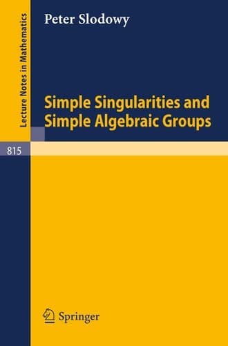 Simple Singularities and Simple Algebraic Groups (Lecture Notes in Mathematics, 815)