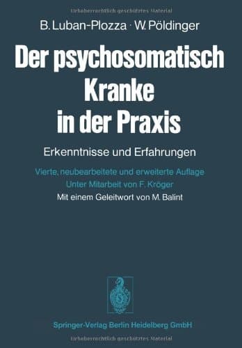 Der psychosomatisch Kranke in der Praxis Erkenntnisse und Erfahrungen