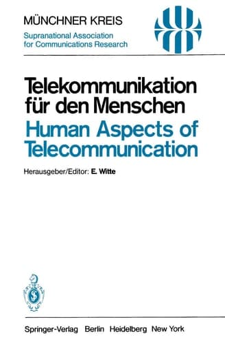 Telekommunikation für den Menschen / Human Aspects of Telecommunication Individuelle und gesellschaftliche Wirkungen / Individual and Social Consequences