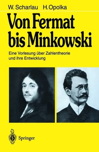 Von Fermat bis Minkowski Eine Vorlesung über Zahlentheorie und ihre Entwicklung
