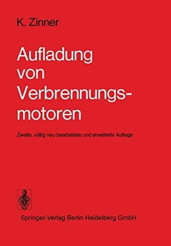 Aufladung von Verbrennungsmotoren Grundlagen, Berechnungen, Ausführungen