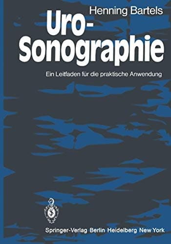 Uro-Sonographie Ein Leitfaden für die praktische Anwendung