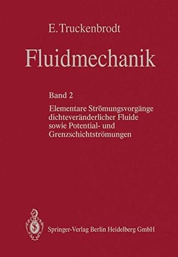 Fluidmechanik Elementare Strömungsvorgänge dichteveränderlicher Fluide sowie Potential- und Grenzschichtströmungen. Bd. 2