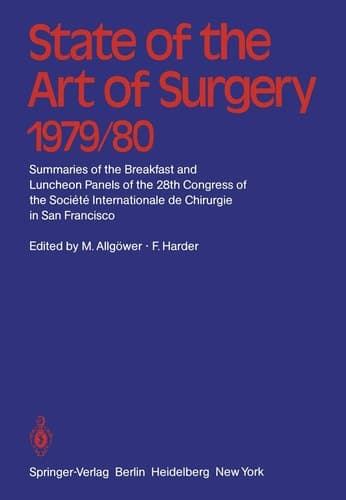 State of the Art of Surgery 1979/80 Summaries of the Breakfast and Luncheon Panels of the 28th Congress of the Société Internationale de Chiurgie in San Francisco