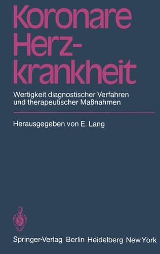 Koronare Herzkrankheit Wertigkeit diagnostischer Verfahren und therapeutischer Maßnahmen