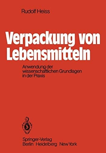 Verpackung von Lebensmitteln Anwendung der wissenschaftlichen Grundlagen in der Praxis