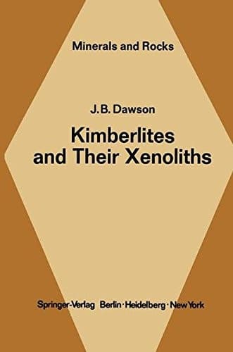 Kimberlites and Their Xenoliths (Minerals, Rocks and Mountains)