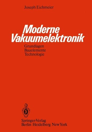 Moderne Vakuumelektronik Grundlagen, Bauelemente, Technologie