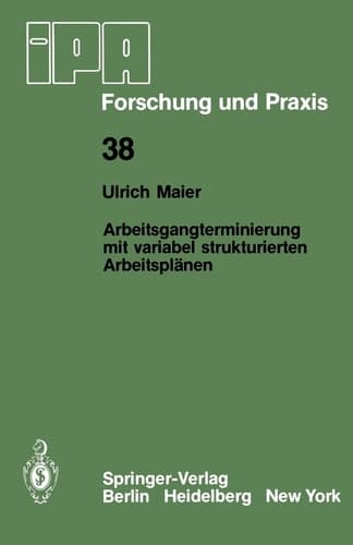 Arbeitsgangterminierung mit variabel strukturierten Arbeitsplänen Ein Beitrag zur Fertigungssteuerung flexibler Fertigungssysteme