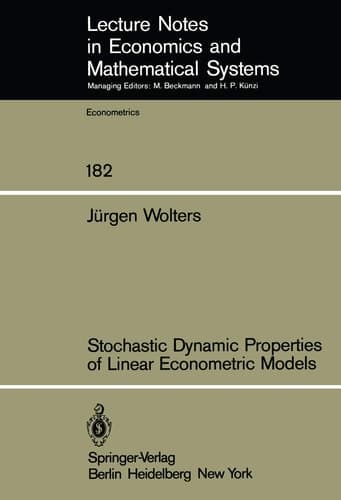 Stochastic Dynamic Properties of Linear Econometric Models (Lecture Notes in Economics and Mathematical Systems, 182)
