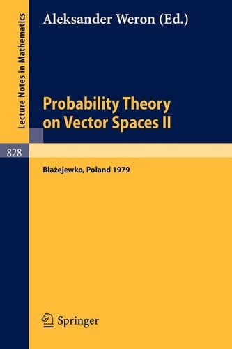 Probability Theory on Vector Spaces II: Proceedings, Blazejewko, Poland, September 17-23, 1979 (Lecture Notes in Mathematics, 828)
