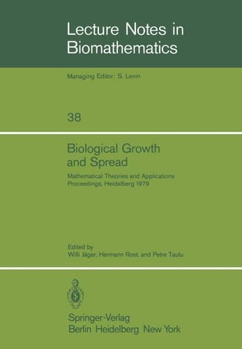 Biological Growth and Spread Mathematical Theories and Applications, Proceedings of a Conference Held at Heidelberg, July 16 – 21, 1979