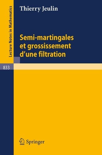 Semi-martingales et grossissement d'une filtration (Lecture Notes in Mathematics, 833) (French Edition)