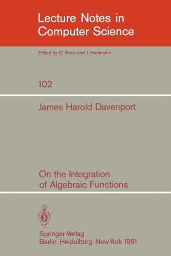 On the Integration of Algebraic Functions (Lecture Notes in Computer Science, 102)