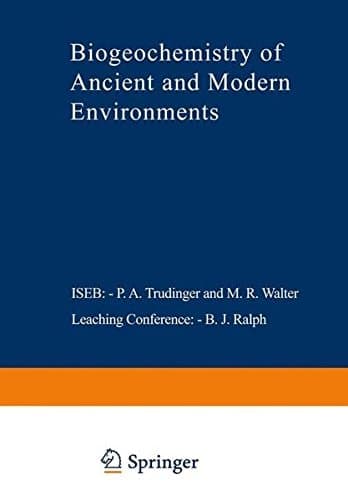 Biogeochemistry of Ancient and Modern Environments Proceedings of the Fourth International Symposium on Environmental Biogeochemistry (ISEB) and, Conference on Biogeochemistry in Relation to the Mining Industry and Environmental Pollution (Leaching Conference), held in Canberra, Australia, 26 August – 4 September 1979