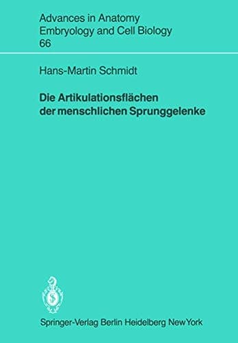 Die Artikulationsflächen der menschlichen Sprunggelenke (Advances in Anatomy, Embryology and Cell Biology, 66) (German Edition)