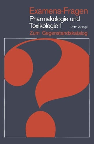 Examens-Fragen Pharmakologie und Toxikologie Zum Gegenstandskatalog 1. Allgemeine und Systematische Pharmakologie und Toxikologie