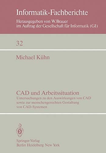 CAD und Arbeitssituation Untersuchungen zu den Auswirkungen von CAD sowie zur menschengerechten Gestaltung von CAD-Systemen
