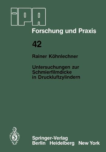 Untersuchungen zur Schmierfilmdicke in Druckluftzylindern Beurteilung der Abstreifwirkung und des Reibungsverhaltens von Pneumatikdichtungen mit Hilfe eines neu entwickelten Schmierfilmdickenmeßverfahrens