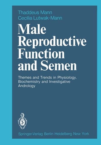 Male Reproductive Function and Semen Themes and Trends in Physiology, Biochemistry and Investigative Andrology