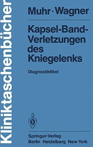 Kapsel-Band-Verletzungen des Kniegelenks Diagnostikfibel