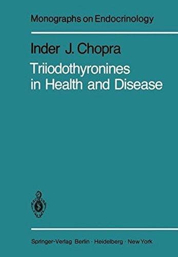 Triiodothyronines in Health and Disease (Monographs on Endocrinology)