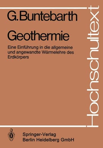 Geothermie: Eine Einführung in die allgemeine und angewandte Wärmelehre des Erdkörpers (Hochschultext) (German Edition)