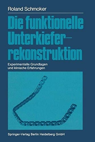 Die funktionelle Unterkieferrekonstruktion: Experimentelle Grundlagen und klinische Erfahrungen (German Edition)