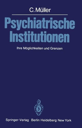 Psychiatrische Institutionen Ihre Möglichkeiten und Grenzen