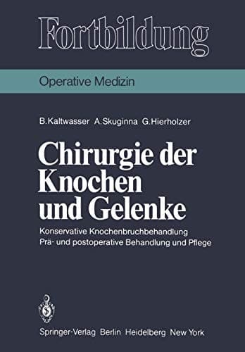Chirurgie der Knochen und Gelenke Konservative Knochenbruchbehandlung Prä- und postoperative Behandlung und Pflege