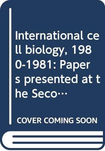 International Cell Biology 1980 - 1981: Papers Presented at the Second International Congress on Cell Biology, Berlin (West), August 31 - September 5, 1980