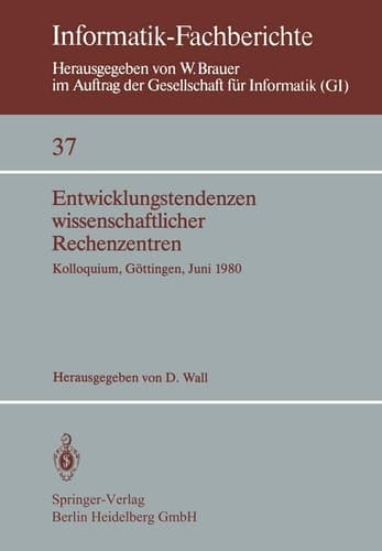 Entwicklungstendenzen wissenschaftlicher Rechenzentren Kolloquium, Göttingen, 19.–20. Juni 1980