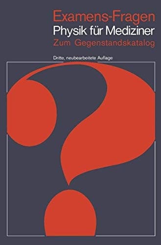 Examens-Fragen Physik für Mediziner Zum Gegenstandskatalog