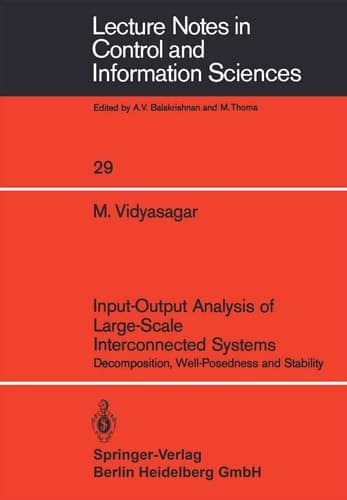 Input-Output Analysis of Large-Scale Interconnected Systems: Decomposition, Well-Posedness and Stability (Lecture Notes in Control and Information Sciences, 29)
