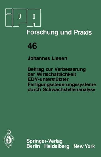 Beitrag zur Verbesserung der Wirtschaftlichkeit EDV-unterstützter Fertigungssteuerungssysteme durch Schwachstellenanalyse