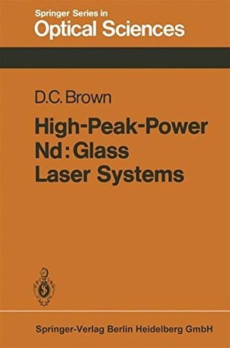 High-Peak-Power Nd: Glass Laser Systems (Springer Series in Optical Sciences)