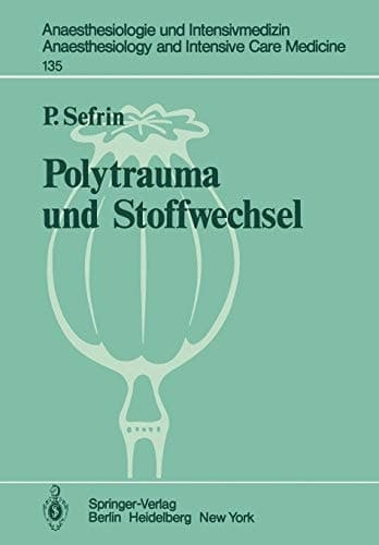 Polytrauma und Stoffwechsel (Anaesthesiologie und Intensivmedizin Anaesthesiology and Intensive Care Medicine, 135) (German Edition)