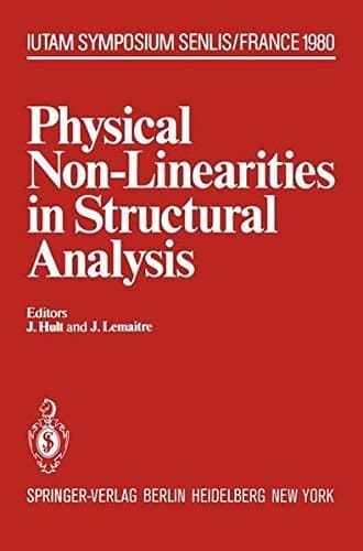 Physical Non-Linearities in Structural Analysis: Symposium Senlis, France May 27–30, 1980 (IUTAM Symposia)