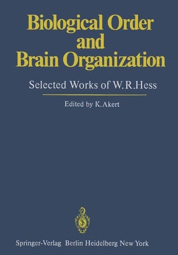 Biological Order and Brain Organization Selected Works of W.R.Hess