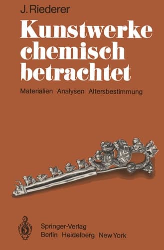 Kunstwerke chemisch betrachtet Materialien, Analysen, Altersbestimmung