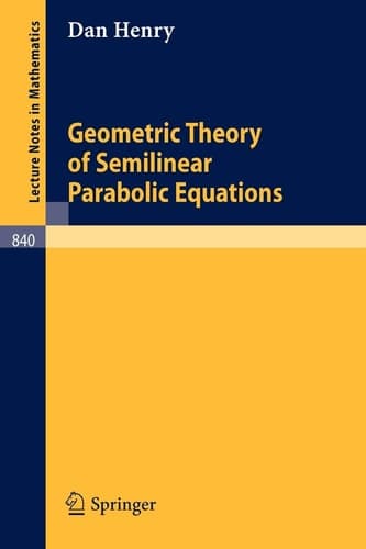 Geometric Theory of Semilinear Parabolic Equations (Lecture Notes in Mathematics, 840)