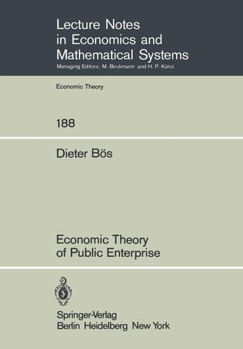 Economic Theory of Public Enterprise (Lecture Notes in Economics and Mathematical Systems, 188)