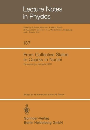 From Collective States to Quarks in Nuclei: Proceedings of the Workshop on Nuclear Physics with Real and Virtual Photons Held in Bologna (Italy), November 25–28, 1980 (Lecture Notes in Physics, 137)